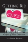 Image for Getting Rid of Stupid: Culprit of Their Depression