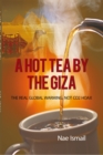 Image for Hot  Tea  by  the  Giza: The  Real  Global  Warming,  Not  Co2  Hoax