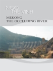 Image for Mekong-The Occluding River: The Tale of a River