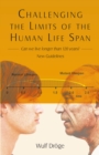 Image for Challenging the Limits of the Human Life Span: - Can We Live Longer Than 120 Years -   New Guidelines