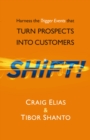 Image for Shift!: Harness the Trigger Events That Turn Prospects into Customers