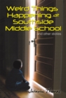 Image for Weird Things Happening at Southside Middle School: And Other Stories