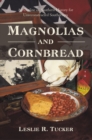 Image for Magnolias and Cornbread: An Outline of Southern History for Unreconstructed Southerners