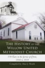 Image for History of the Willow United Methodist Church: 150 Years in the Service of Christ, 1860 to 2010