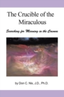 Image for Crucible of the Miraculous: Searching for Meaning in the Cosmos