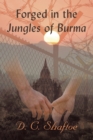 Image for Forged in the Jungles of Burma
