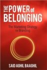 Image for The Power of Belonging : The Marketing Strategy for Branding