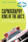 Image for Capnography, King of the ABC&#39;s : A Systematic Approach for Paramedics