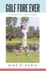 Image for Golf Fore Ever: A Guide for Beginners