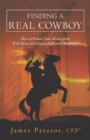 Image for Finding a Real Cowboy: How to Protect Your Money from Wall Street and Financial Planner Wannabes