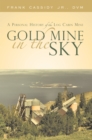 Image for Gold Mine in the Sky: A Personal History of the Log Cabin Mine