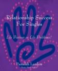 Image for Relationship Success For Singles : Life Partner or Life Problems?