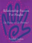 Image for Relationship Success for Singles: Life Partner or Life Problems?