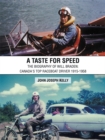 Image for Taste for Speed: The Biography of Will Braden: Canada&#39;s Top Raceboat Driver 1915-1958