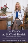 Image for Dr. Chris&#39;s A, B, C&#39;s of Health: When Your Body Screams, Listen to It!