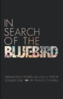 Image for In Search of the Bluebird: Melancholy Stories on Love and Terror