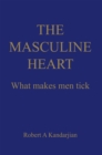 Image for Masculine Heart: What Makes Men Tick