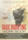 Image for Basic Budgeting Work Book: The Help You Need to Build, Rebuild, or Improve Your Credit, and Get Yourself out of Debt!