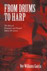 Image for From Drums to Harp : The Story of Drummer and Harpist Robert M. Garcia