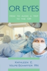 Image for Or Eyes: How to Avoid a Trip to the Or