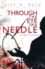 Image for Through the Eye of a Needle: A Story of Survival