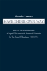 Image for Have Thine Own Way: Book 4 of the Goins Bricolage: a Saga of Tecumseh &amp; Stonewall Counties in the State of Indiana: 1989-1994