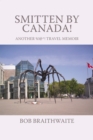 Image for Smitten by Canada!: Another %!@^! Travel Memoir