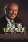 Image for Reflections on Pediatric Medicine from 1943 to 2010: One Man&#39;S Odyssey Through the Golden Years of Medicine-A True Dual Love Story