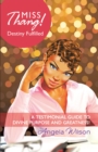 Image for Miss Thang! Destiny Fulfilled: A Testimonial Guide to Divine Purpose and Greatness!
