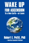 Image for WAKE UP FOR ASCENSION To a New Earth - or Leave