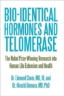 Image for Bio-identical Hormones and Telomerase : The Nobel Prize-Winning Research into Human Life Extension and Health