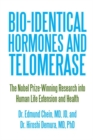 Image for Bio-Identical Hormones and Telomerase: The Nobel Prize-Winning Research into Human Life Extension and Health