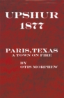 Image for Upshur 1877: Paris, Texas, a Town on Fire