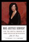 Image for Was Justice Served? : For the Brutal Murder of Former TIME Magazine Writer/Reporter Julie R. Grace
