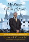 Image for My Story ... His Glory: The Life and Experience of a Bahamian Son: Havard S. Cooper Sr.