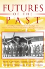 Image for Futures of the Past: Collected Papers in Celebration of Its More Than Eighty Years: University of Southern California&#39;s School of Policy, Planning, and Development.