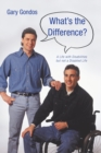 Image for What&#39;s the Difference?: A Life with Disabilities but Not a Disabled Life