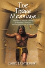 Image for Three Messiahs: The Historical Judas the Galilean, the Revelatory Christ Jesus, and the Mythical Jesus of Nazareth