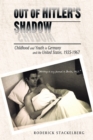 Image for Out of Hitler&#39;s Shadow: Childhood and Youth in Germany and the United States, 1935-1967
