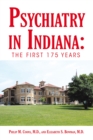 Image for Psychiatry in Indiana: The First 175 Years