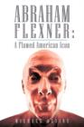 Image for Abraham Flexner : A Flawed American Icon
