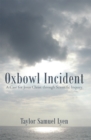 Image for Oxbowl Incident: A Case for Jesus Christ Through Scientific Inquiry