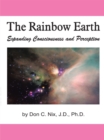 Image for Rainbow Earth: Expanding Consciousness and Perception