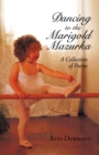 Image for Dancing to the Marigold Mazurka: A Collection of Poems