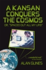 Image for Kansan Conquers the  Cosmos: Or, &amp;quot;Spaced out All My Life!&amp;quot;