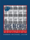 Image for This Recruit: A Firsthand Account of Marine Corps Boot Camp, Written While Knee-Deep in the Mayhem of Parris Island