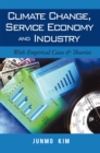 Image for Climate Change, Service Economy and Industry: With Empirical Cases &amp; Theories