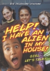 Image for Help! I Have an Alien in My House!: Girl, Let&#39;s Talk!