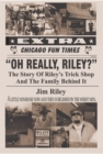 Image for Oh Really, Riley?: The Story of Riley&#39;S Trick Shop and the Family Behind It