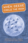 Image for When Geese Circle the Moon